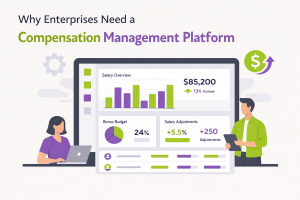 Why Enterprises Need a Compensation Management Platform